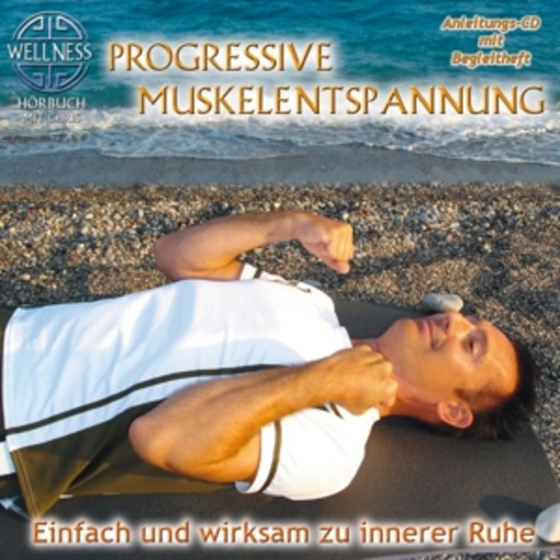 Chris – Progressive Muskelentspannung - Einfach und wirksam zu innerer Ruhe
