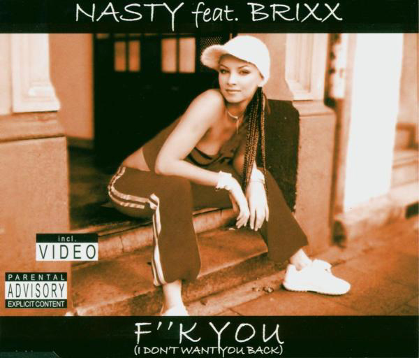 Nasty feat. Brixx – F**k You (I Don't Want You Back)