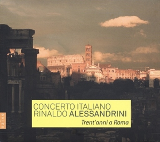 Rinaldo Alessandrini/Concerto Italiano – Trent'anni A Roma