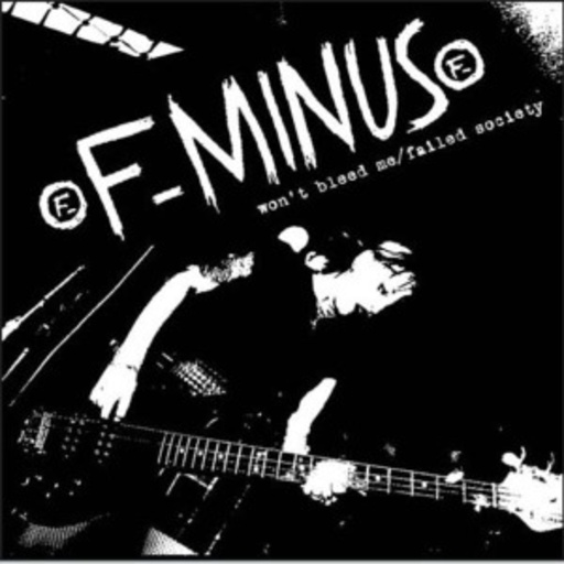 F-Minus – Won't Bleed Me/Failed Society