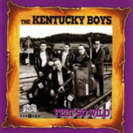 The Kentucky Boys – Felt So Wild