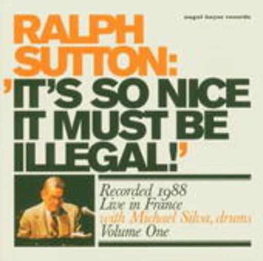 Ralph Sutton & Michael Silva – It's So Nice It Must Be Illegal! (Live 1988)