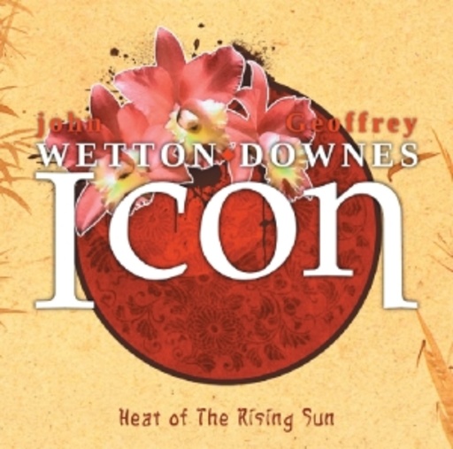 John Wetton/Geoffrey Downes – Icon - Heart Of The Rising Sun