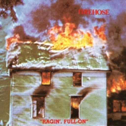 Firehose – " Ragin' Full-On"