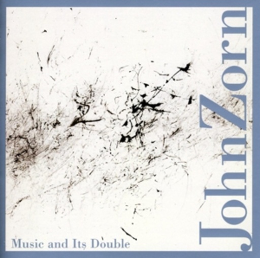 John Zorn – Music And It's Double