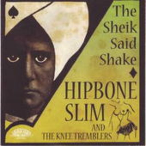 Hipbone Slim And The Knee Tremblers – The Sheik Said Shake