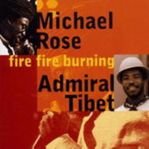 Michael Rose & Admiral Tibet – Fire Fire Burning