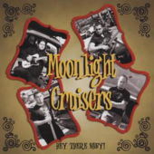 Moonlight Cruisers – Hey There Baby!
