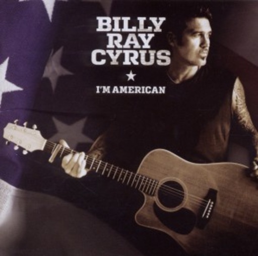Billy Ray Cyrus – I'm American