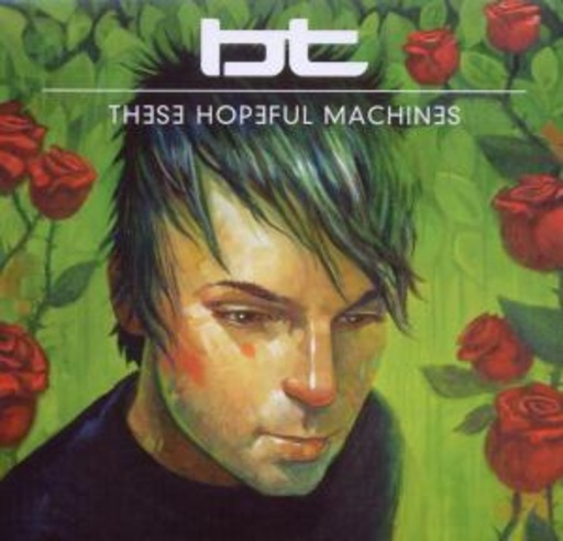 BT – These Hopeful Machines