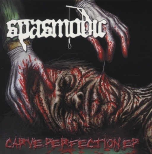 Spasmodic – Carve Perfection EP