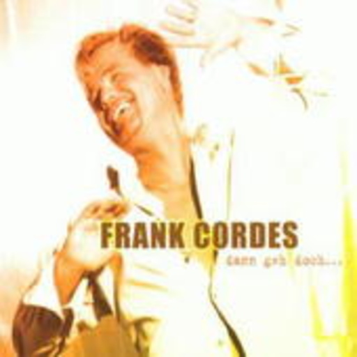Frank Cordes – Dann geh doch...
