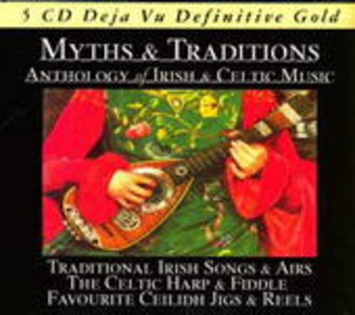 Diverse – Myths & Traditions: Anthology Of Irish & Celtic Music - Definitive Gold