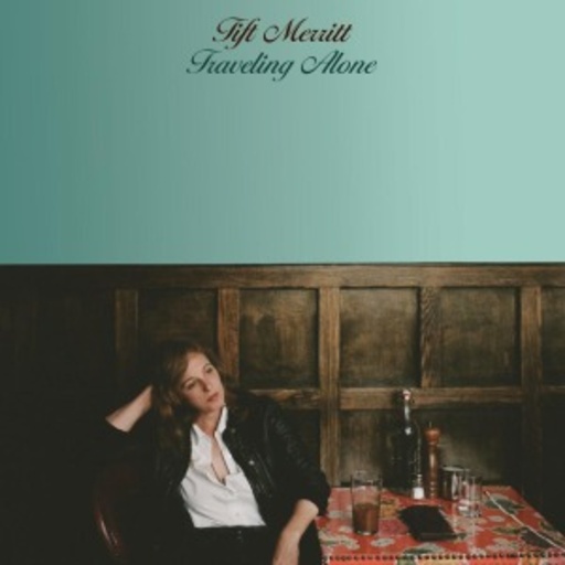 Tift Merrit – Travelling Alone