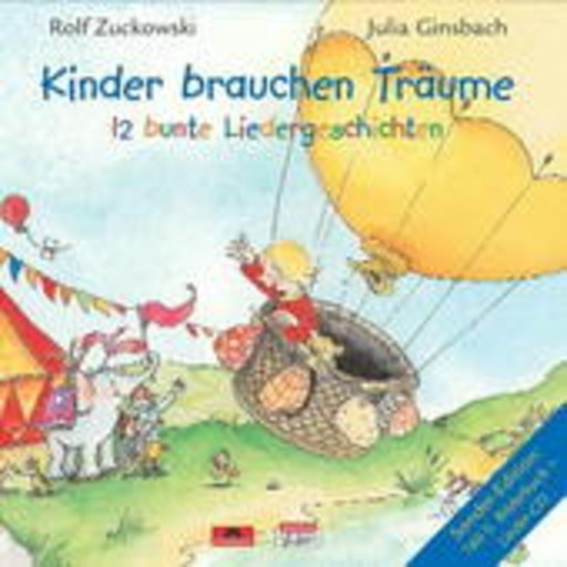 Rolf Zuckowski/Julia Ginsbach – Kinder brauchen Träume - 12 bunte Liedergeschichten (CD + Buch)