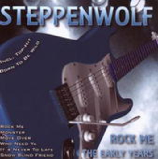 Steppenwolf – Rock Me - The Early Years