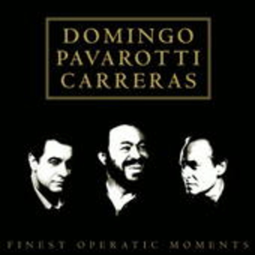 Domingo/Pavarotti/Carreras – Finest Operatic Moments