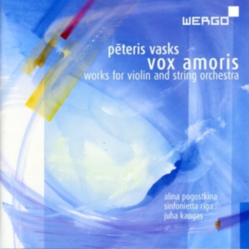Alina Pogostkina/Juha Kangas/Sinfonietta Riga – Vox Amoris - Works For Violin And String Orchestra