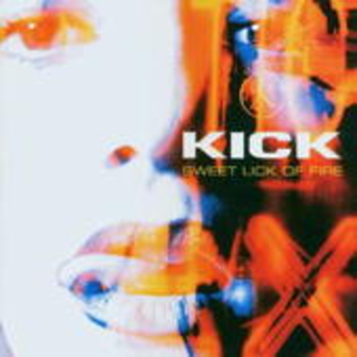 Kick – Sweet Lick Of Fire
