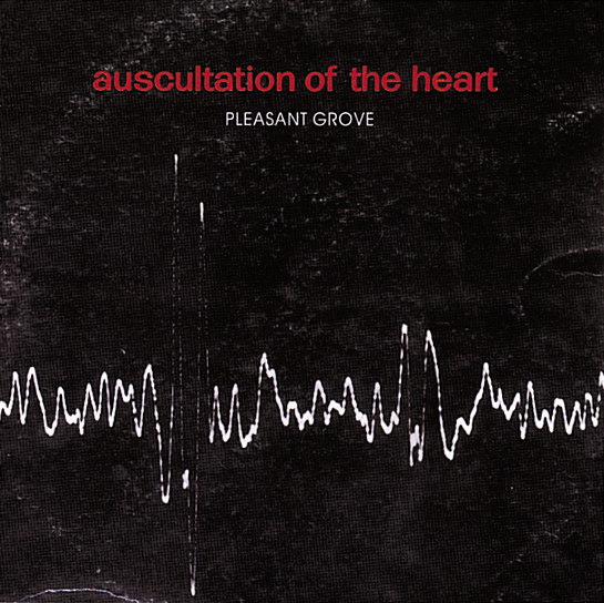 Pleasant Grove – Auscultation Of The Heart