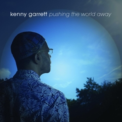Kenny Garrett – Pushing The World Away