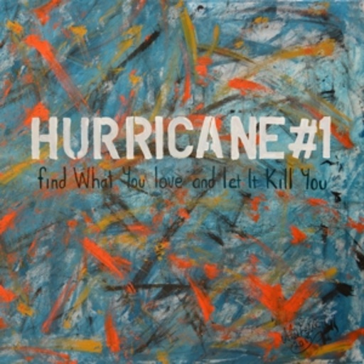 Hurricane #1 – Find What You Love And Let It Kill You