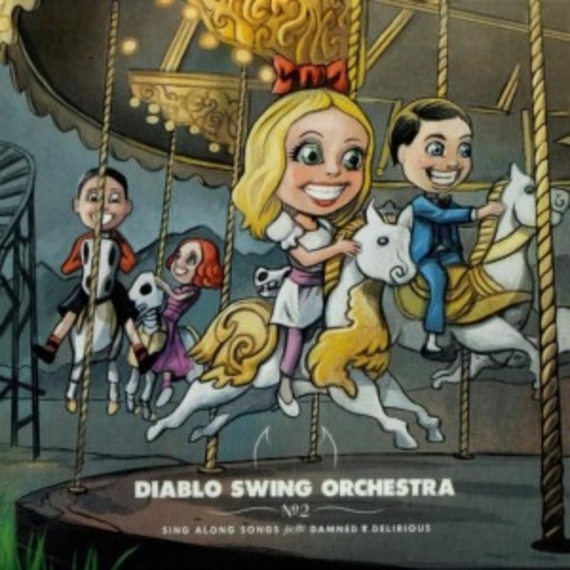 Diablo Swing Orchestra – Sing Along Songs For The Damned And Delirious