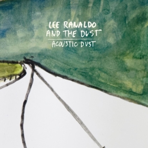 Lee Ranaldo And The Dust – Acoustic Dust