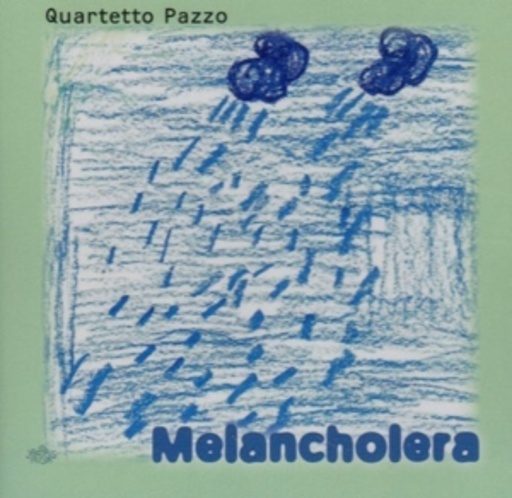 Quartetto Pazzo – Melancholera
