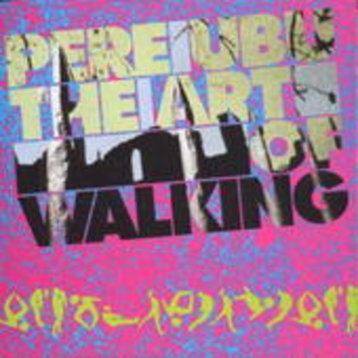 Pere Ubu – The Art Of Walking