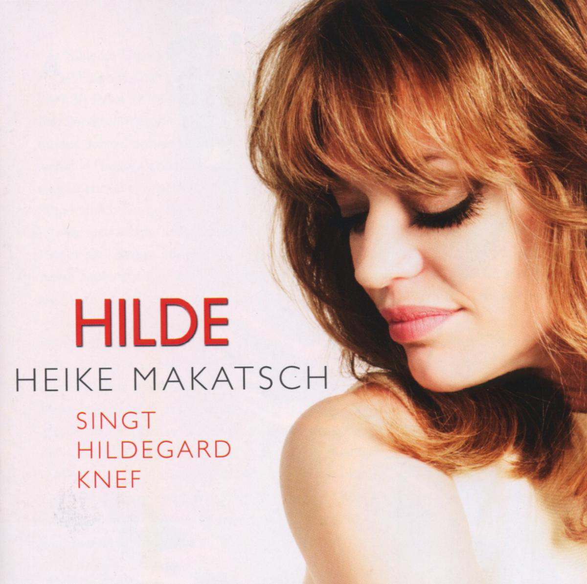 Heike Makatsch – Hilde - Heike Makatsch singt Hildegard Knef