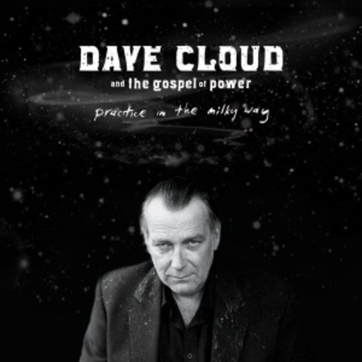 Dave Cloud & The Gospel Of Power – Practice In The Milky Way