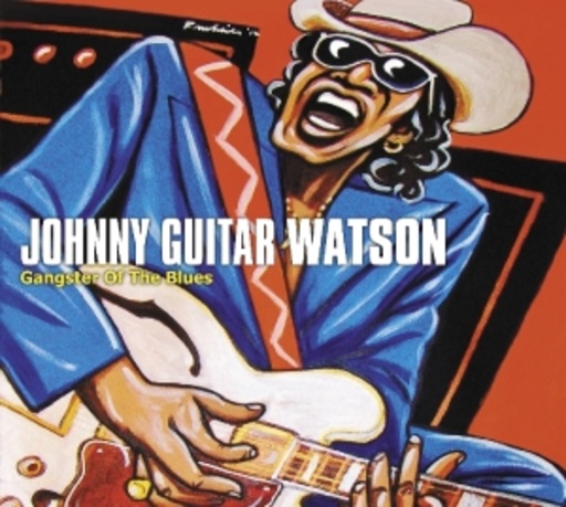Johnny "Guitar" Watson – Gangster Of The Blues