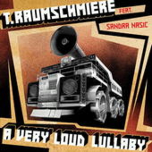 T.Raumschmiere – A Very Loud Lullaby