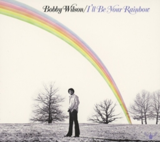 Bobby Wilson – I'll Be Your Rainbow