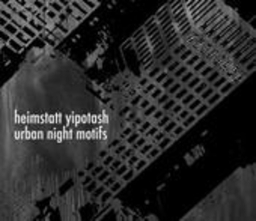 Heimstatt Yipotash – Urban Night Motifs