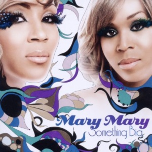 Mary Mary – Something Big