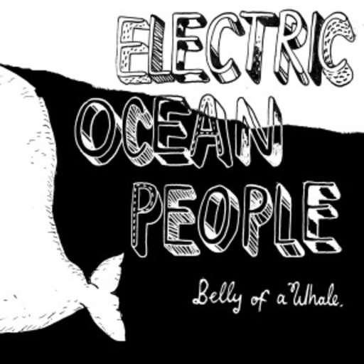 Electric Ocean People – Belly Of A Whale