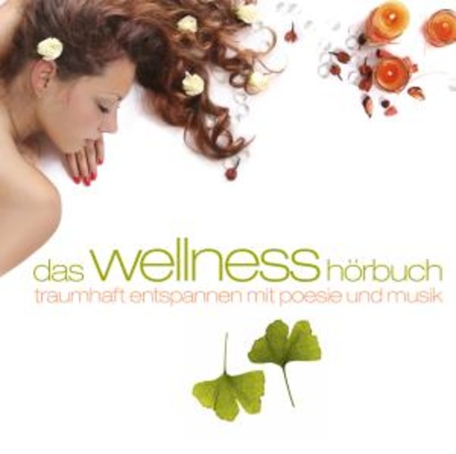 Diverse – Das Wellness-Hörbuch: Traumhaft entspannen