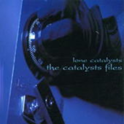 Lone Catalysts – The Catalysts Files