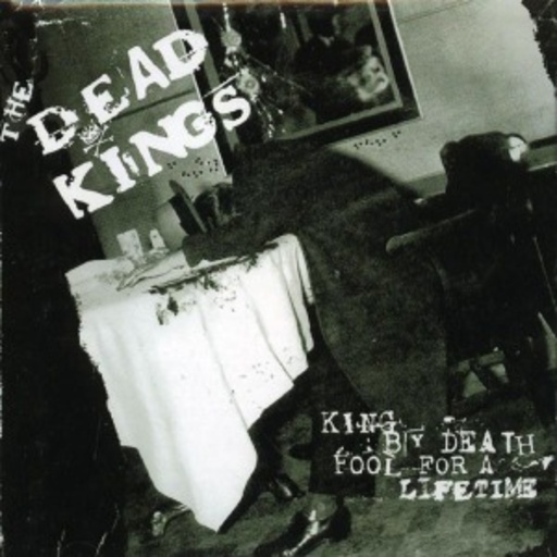 Dead Kings – King By Death Fool For A Lif