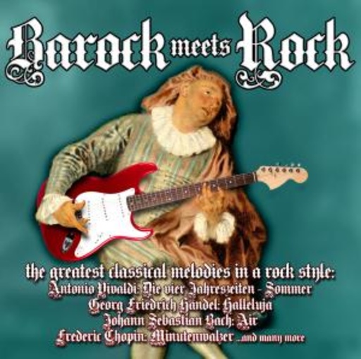 Diverse – Barock Meets Rock - The Greatest Classical Melodies