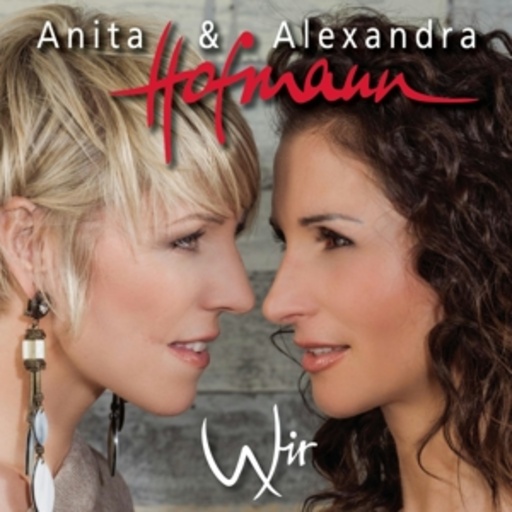 Anita & Alexandra Hofmann – Wir
