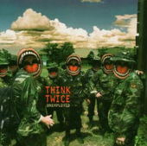 Think Twice – Unemployed