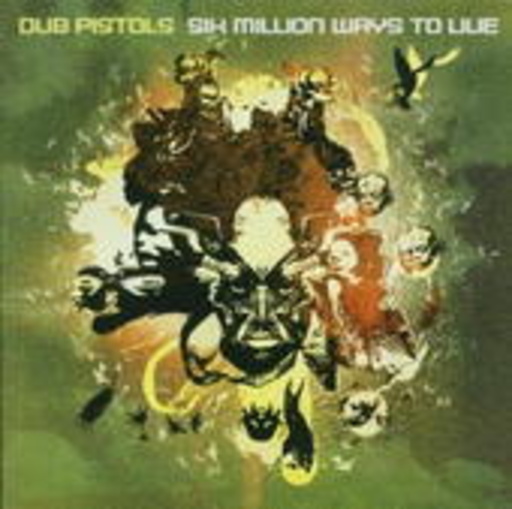 Dub Pistols – Six Million Ways To Live