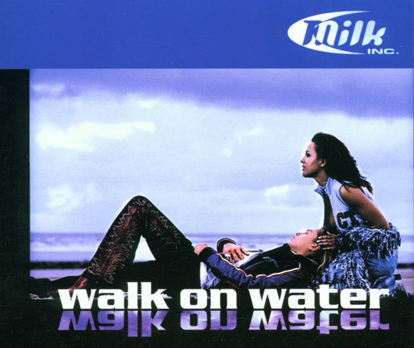 Milk Inc. – Walk On Water