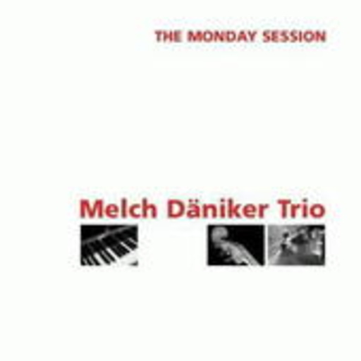 Melch Däniker Trio – The Monday Session