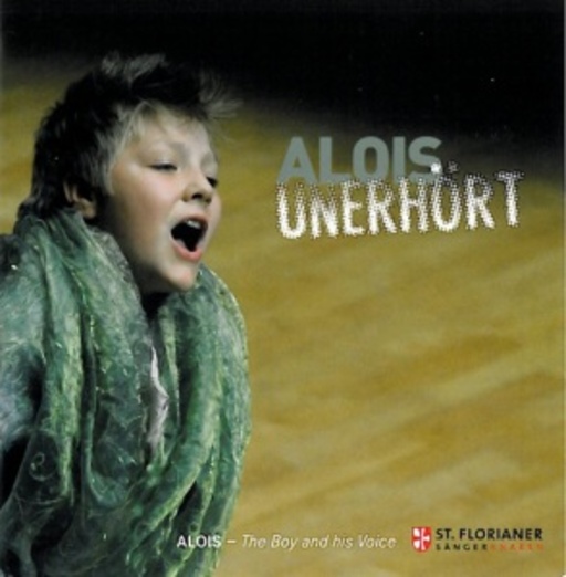 Alois Mühlbacher – Alois unerhört - A Boy And His Voice