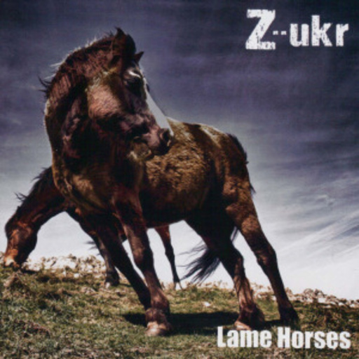 Z''ukr – Lame Horses