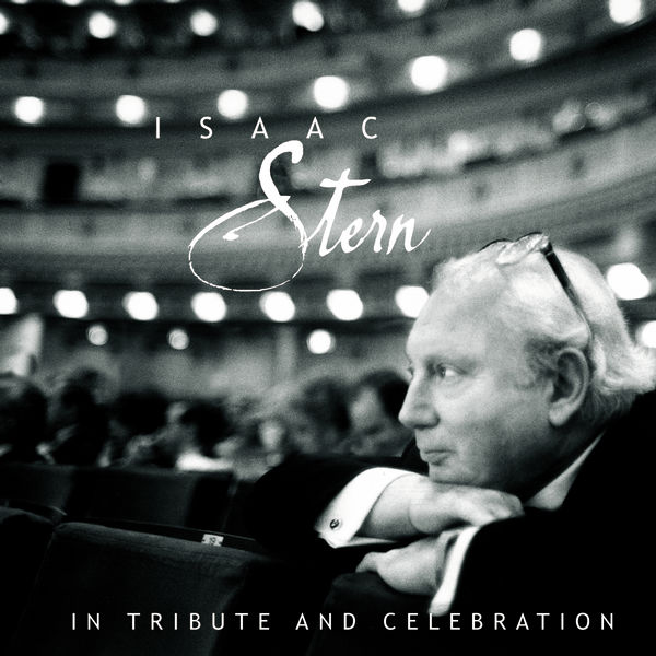 Isaac Stern/Yefim Bronfman/Leonard Rose/Eugene Istomin – In Tribute And Celebration